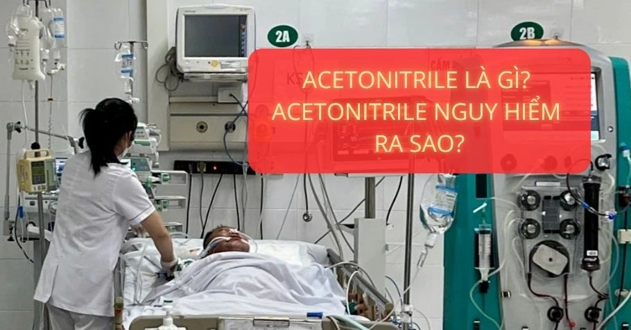 Acetonitrile là gì? Acetonitrile nguy hiểm ra sao?