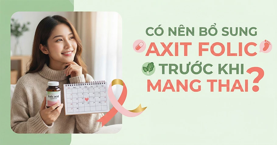 Có nên bổ sung axit folic trước khi mang thai?