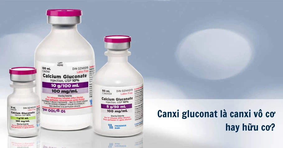 Canxi Gluconat là vô cơ hay hữu cơ?