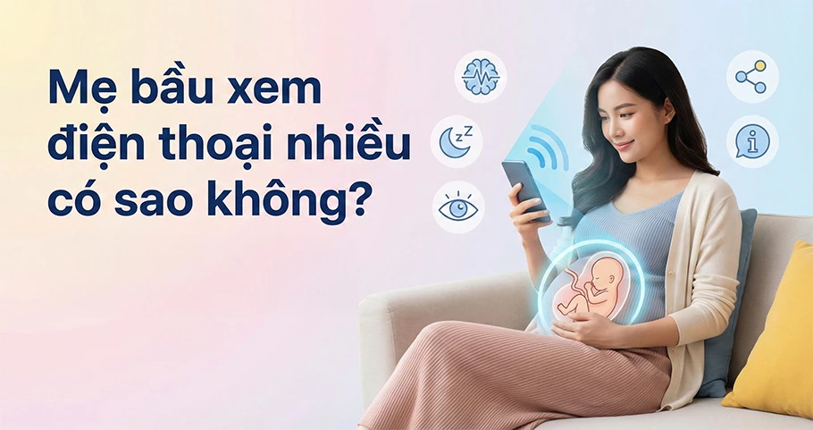 Mẹ bầu xem điện thoại nhiều có sao không?