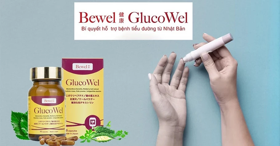Review Bewel GlucoWel có tốt không, mua ở đâu, giá bao nhiêu