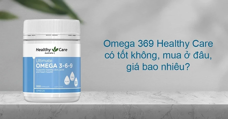Review Omega 369 Healthy Care có tốt không, mua ở đâu, giá bao nhiêu